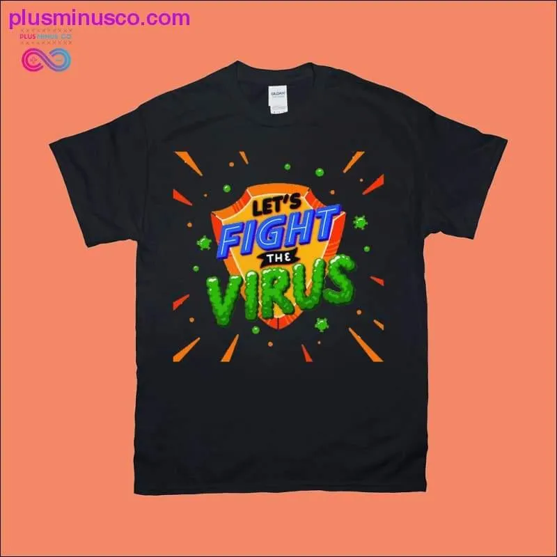 Lets Fight the Virus T-Shirts